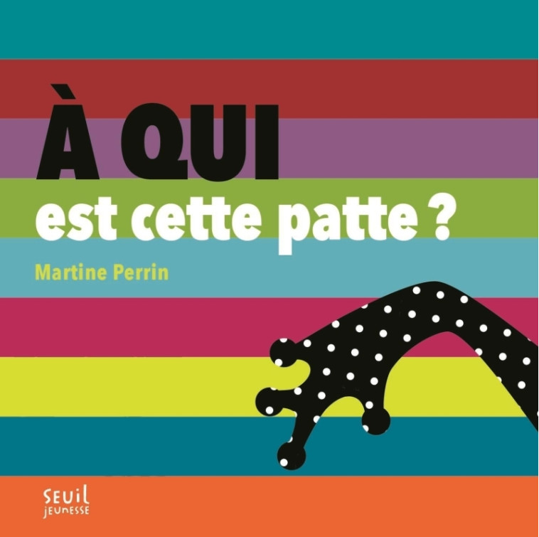 A qui est cette patte ? - Martine Perrin - SEUIL JEUNESSE