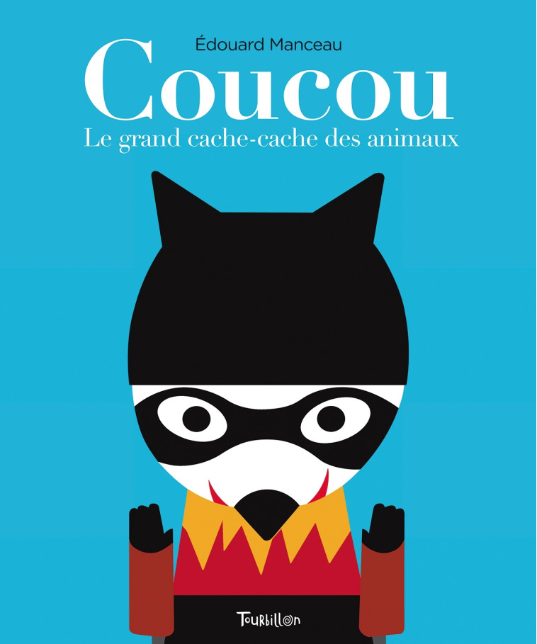 Coucou. Le grand cache-cache des animaux - Edouard Manceau - TOURBILLON