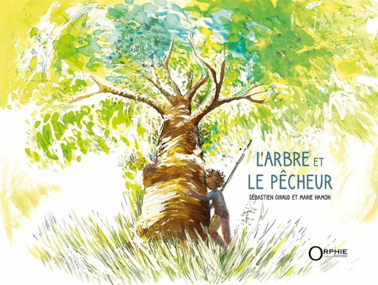 L'arbre et le pêcheur - Sébastien Giraud - ORPHIE