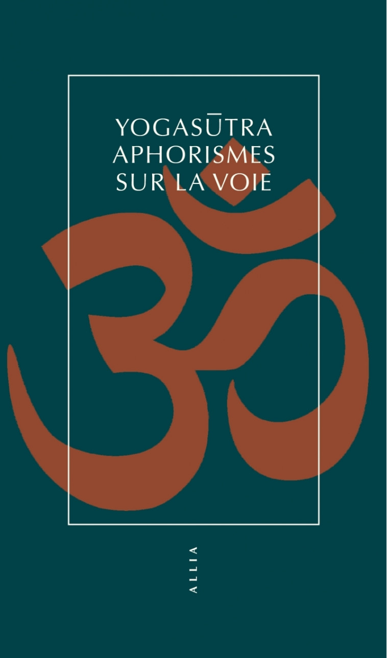 Yogasūtra - Aphorismes sur la voie - Silvia D'INTINO - ALLIA