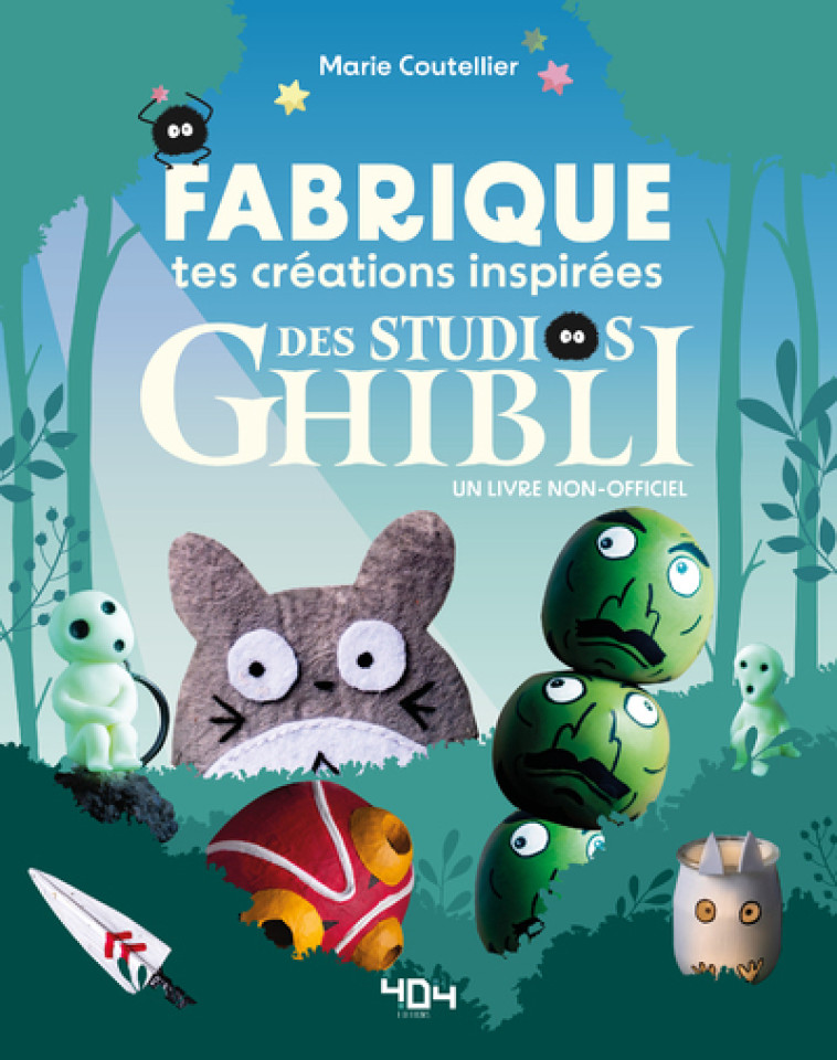 DIY Ghibli - Fabrique tes créations inspirées du Studio Ghibli -  Collectif - 404 EDITIONS