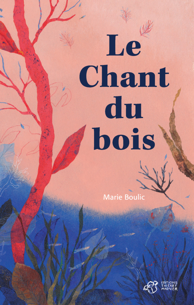 Le chant du bois - Marie Boulic - THIERRY MAGNIER