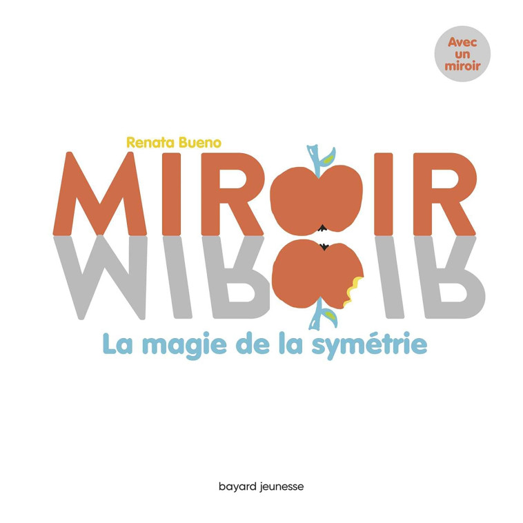 Miroir, miroir - Renata Bueno - BAYARD JEUNESSE