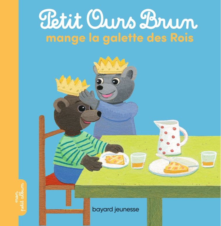 Petit Ours Brun mange la galette des rois - Danièle Bour - BAYARD JEUNESSE