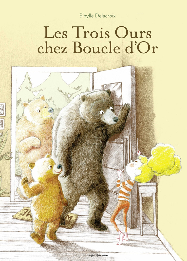 Les trois ours chez Boucle d'or - Sibylle Delacroix - BAYARD JEUNESSE