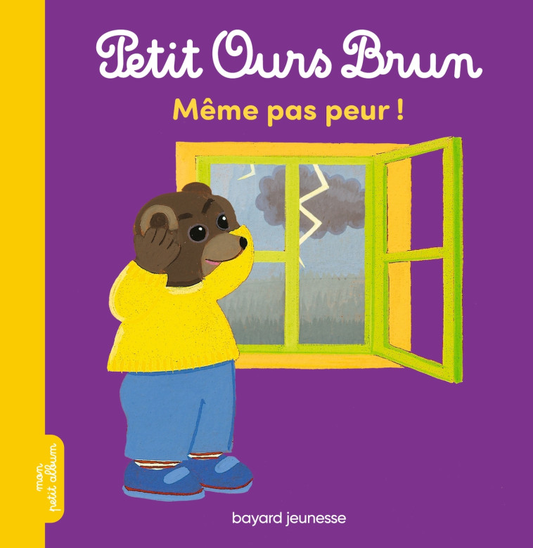 Petit Ours Brun - Même pas peur ! - Marie Aubinais - BAYARD JEUNESSE