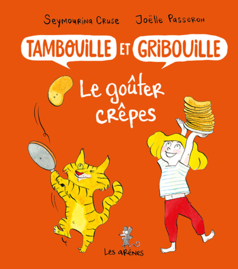 Tambouille et Gribouille : le goûter crêpes - Seymourina Cruse - ARENES