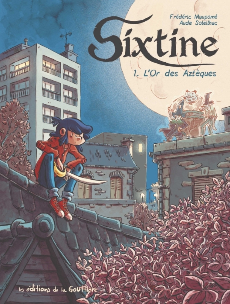 Sixtine - Tome 1 - L'or des Aztèques - Aude Soleilhac - DE LA GOUTTIERE