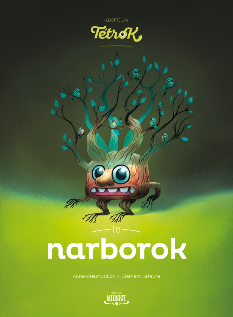 Adopte un tetrok - Le Narborok - Clément Lefèvre - MARGOT