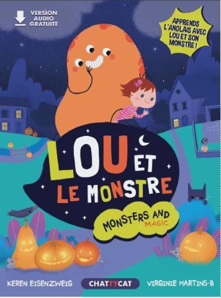 Monsters and magic : Lou et le monstre  - Keren Eisenzweig - CHATTYCAT