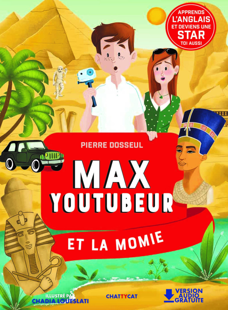 Max youtubeur et la momie  - Pierre Dosseul - CHATTYCAT