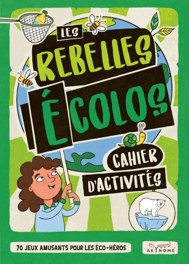 Les rebelles écolos - Cahiers d'activités : 70 jeux amusants - France EVANS - AKINOME