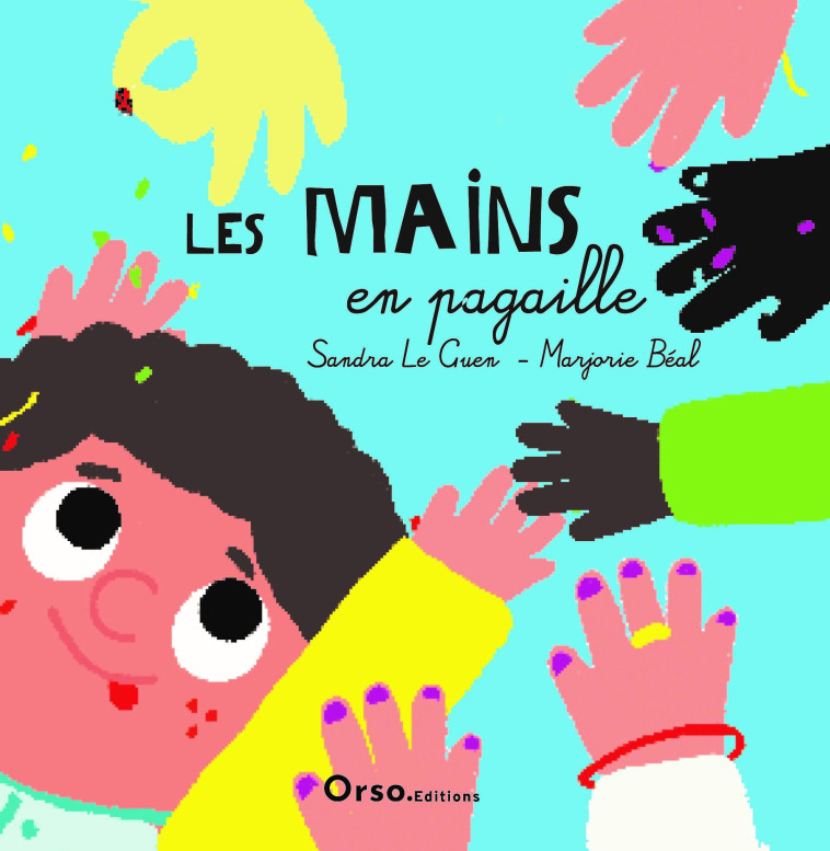 Les mains en pagaille -  Le Guen Sandra - ORSO