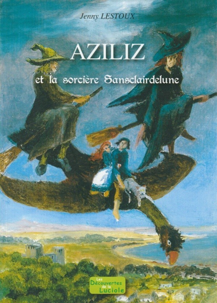 Aziliz et la sorcière Sansclairdelune - M-Jenny Lestoux - DE LA LUCIOLE