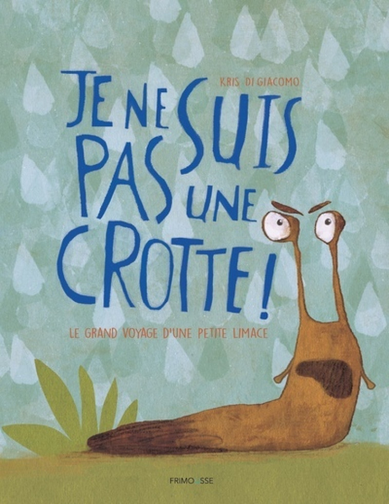 Je ne suis pas une crotte ! - Kris Di Giacomo - FRIMOUSSE