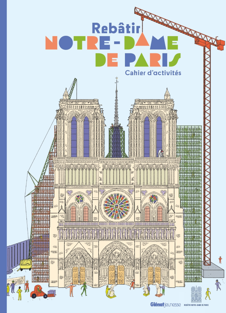 Cahier d'activités Rebâtir Notre-Dame de Paris - Caroline Laffon - GLENAT JEUNESSE