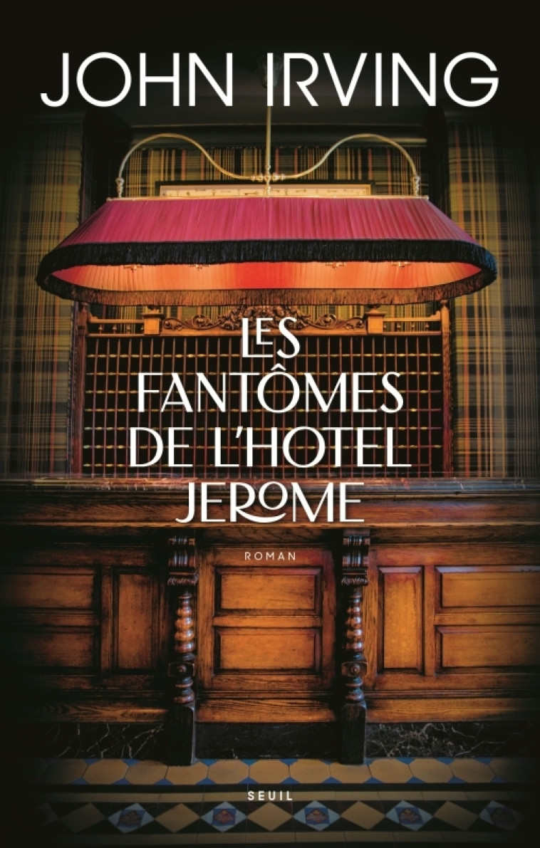 Les Fantômes de l'Hotel Jerome - John Irving - SEUIL