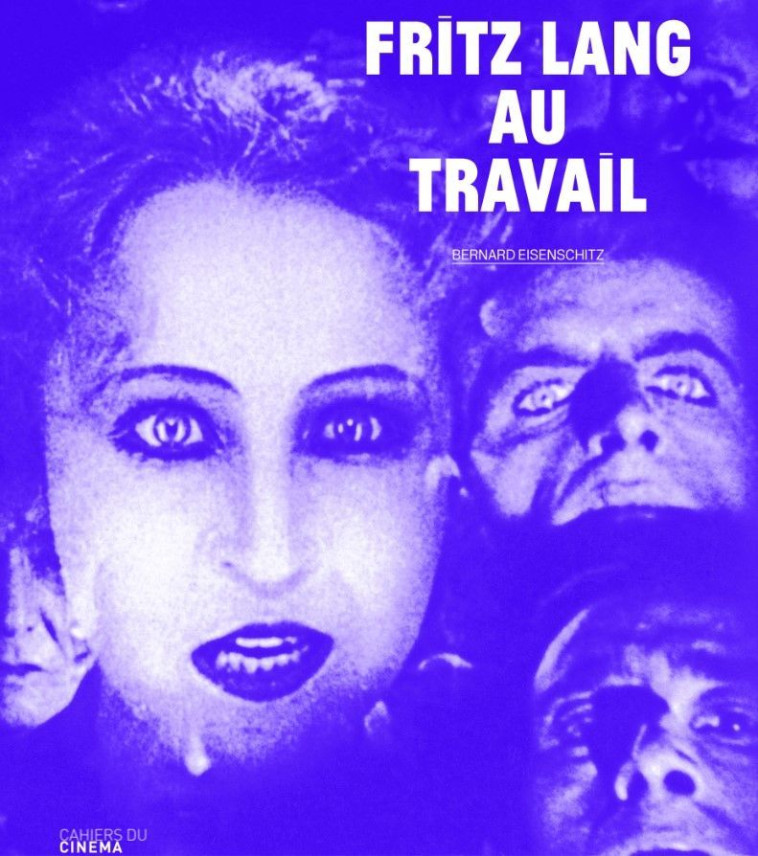 Fritz Lang au Travail - Bernard Eisenschitz - CAH CINEMA