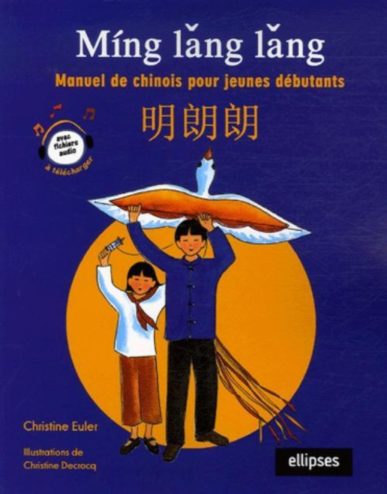 Míng lang lang - Manuel de chinois pour jeunes débutants - Christine Euler - ELLIPSES