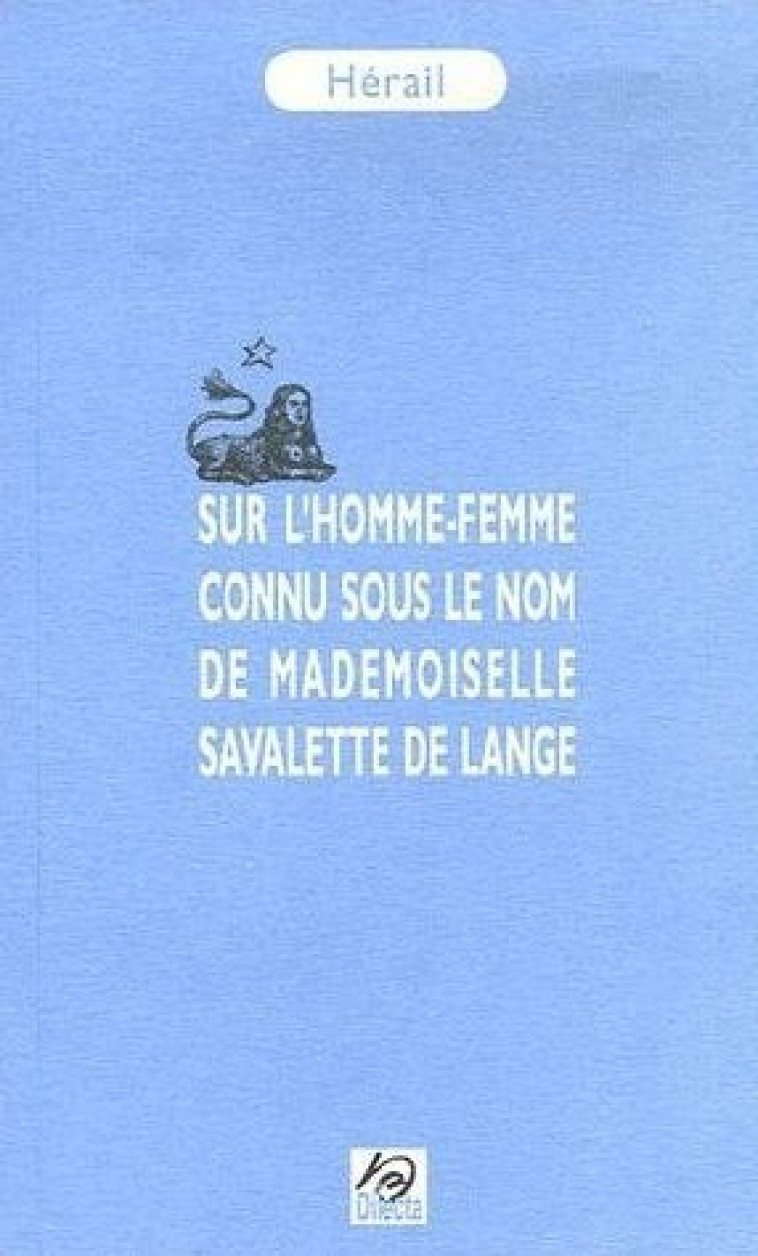 Sur l'homme-femme connu sous le nom de mademoiselle Savalette de Lange - Gérard Herail - DILECTA