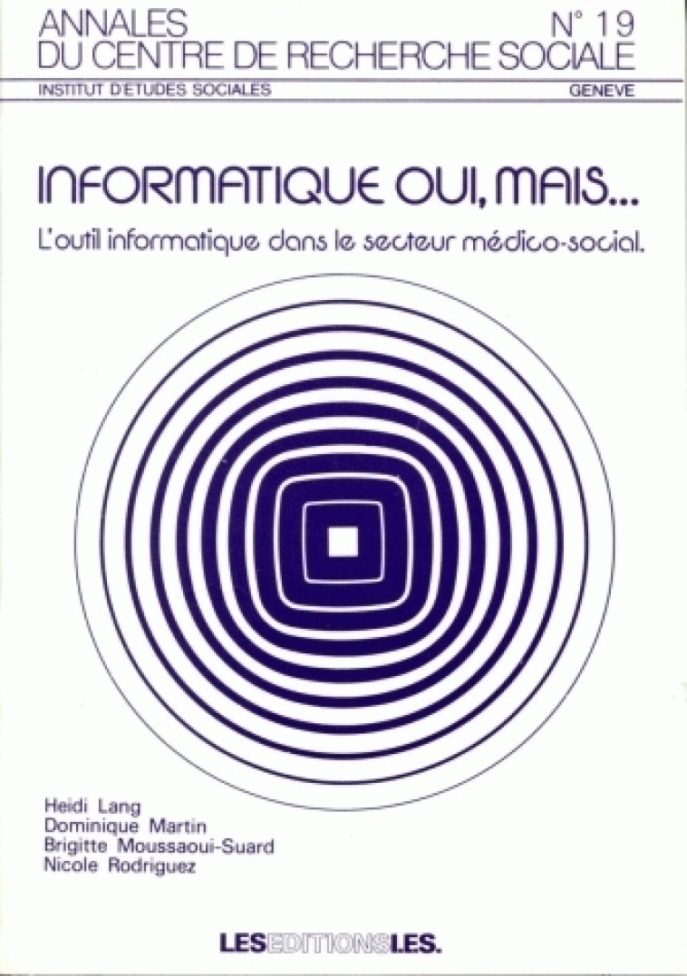 INFORMATIQUE OUI, MAIS... L'OUTIL INFORMATIQUE DANS LE SECTEUR MEDICO -  LANG  HEIDI, MARTIN - ETUDES SOCIALES