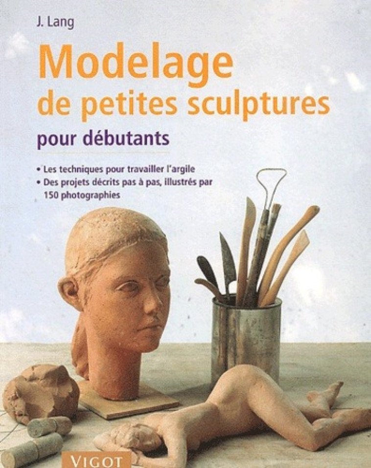 Modelage de petites sculptures pour débutants -  LANG - VIGOT