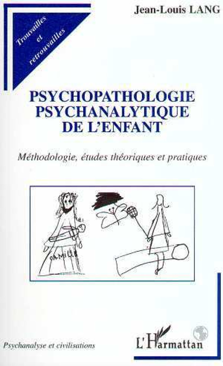 PSYCHOPATHOLOGIE PSYCHANALYTIQUE DE L'ENFANT - Jean-Louis Lang - L'HARMATTAN