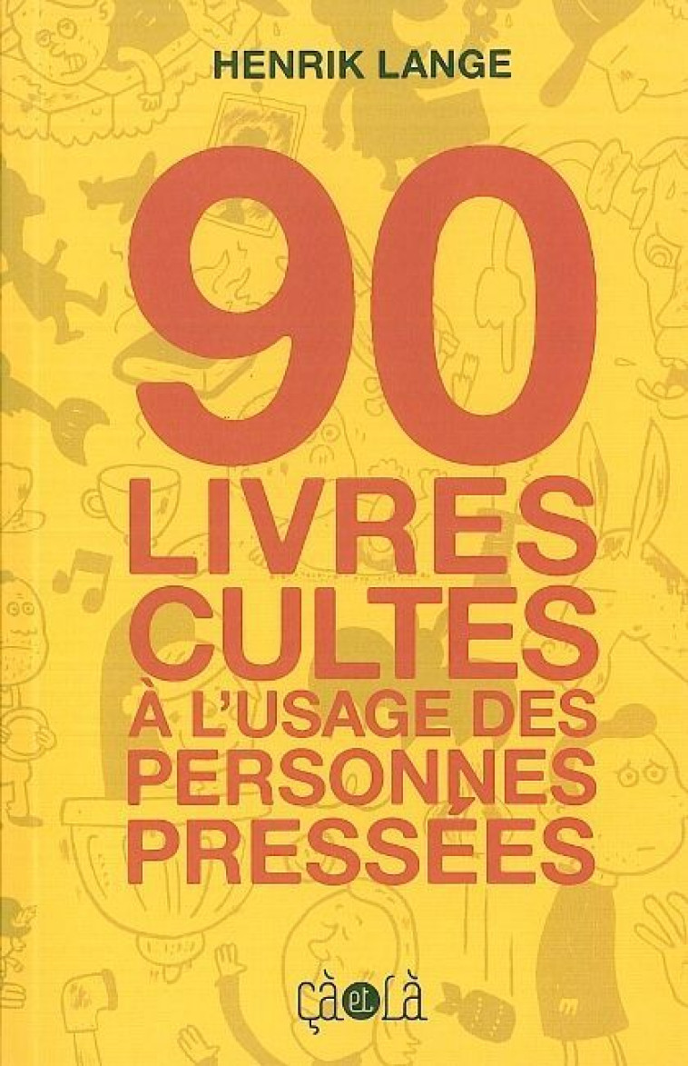 90 livres cultes à l'usage des personnes pressées - Henrik Lange - CA ET LA