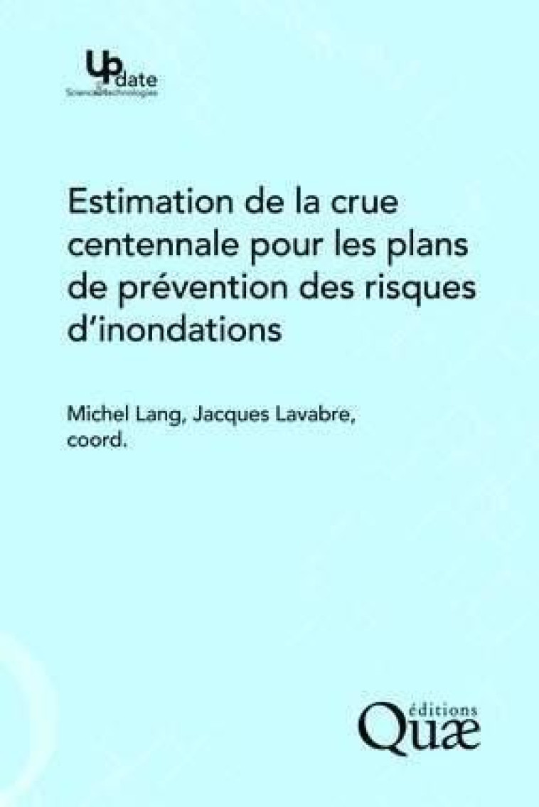 Estimation de la crue centennale pour les plans de prévention des risques d'inondations - Jacques Lavabre - QUAE