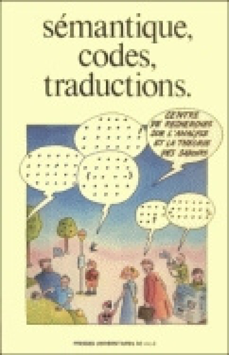 SEMANTIQUE, CODES, TRADUCTIONS. QUELQUES ESSAIS SUR LA SEMANTIQUE DES  LANGUES FORMELLES ET DES LANG -  , GRIVEL CHARLES, AU - PU SEPTENTRION