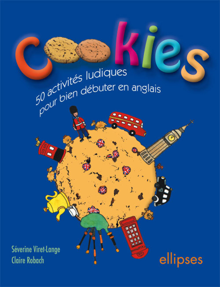 Cookies - 50 activités ludiques pour bien débuter en anglais - Séverine Viret-Lange - ELLIPSES