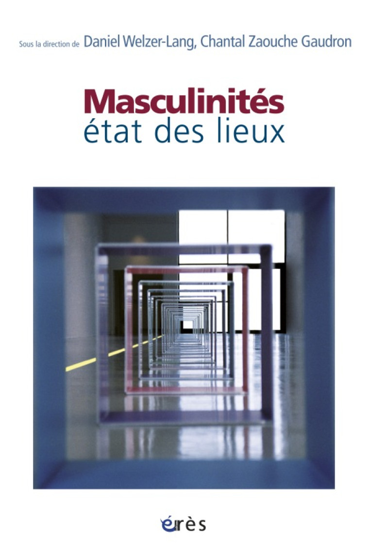 Masculinités : état des lieux -  WELZER-LANG DANIEL/ZAOUCHE GAUDRON CHANTAL - ERES