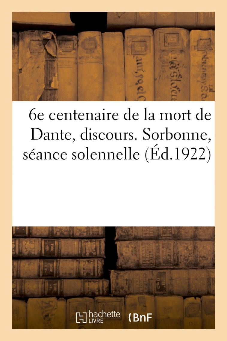 6e centenaire de la mort de Dante, discours -  Impr. Lang, Blanchong et Cie - HACHETTE BNF