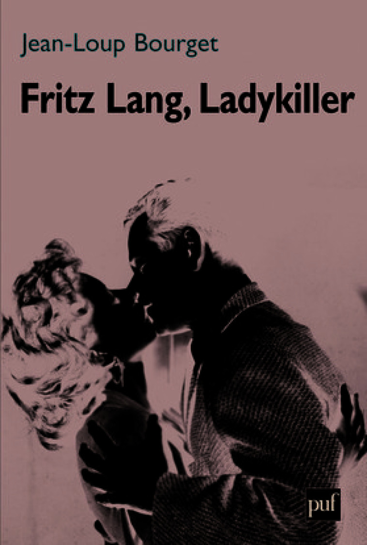 Fritz Lang, Ladykiller - Jean-Loup Bourget - PUF