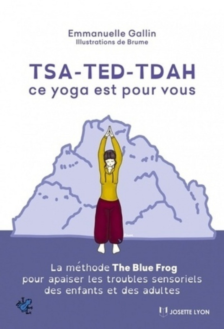 Tsa-ted-tdah ce yoga est pour vous - Emmanuelle Gallin - JOSETTE LYON