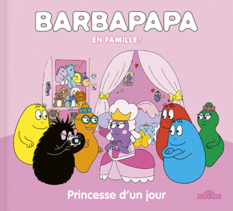 Barpapapa - Barbapapa en famille ! - Princesse d'un jour - Alice Taylor - DRAGON D OR