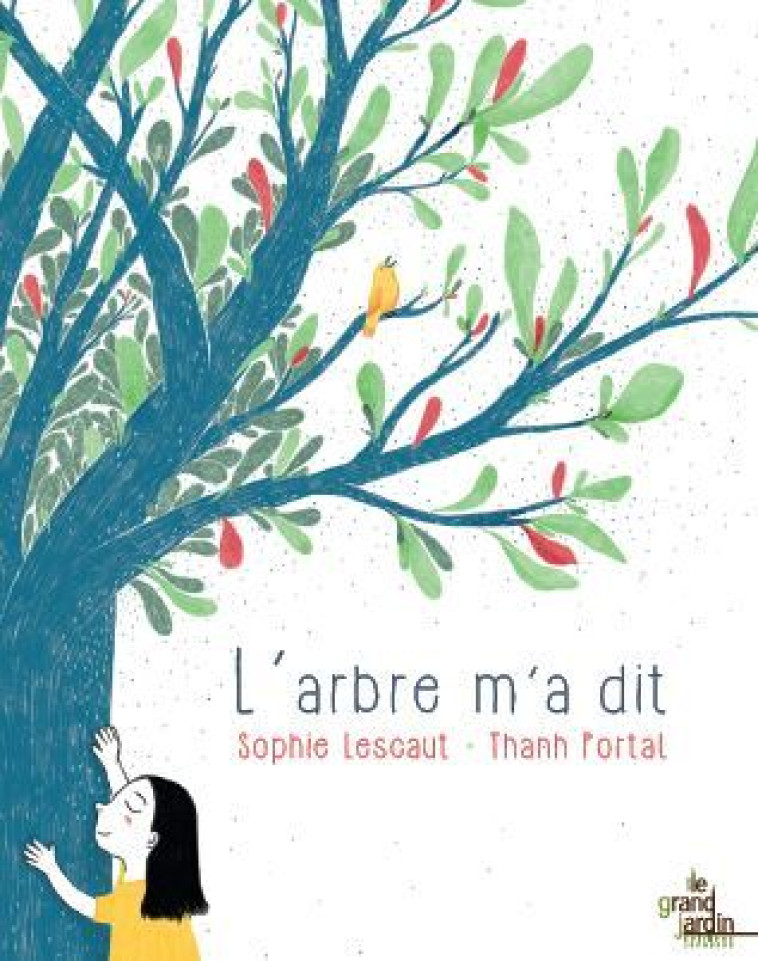 L'arbre m'a dit - Sophie Lescaut - LE GRAND JARDIN