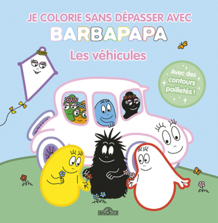 Barbapapa - Je colorie sans dépasser avec Barbapapa - Les véhicules - Alice Taylor - DRAGON D OR