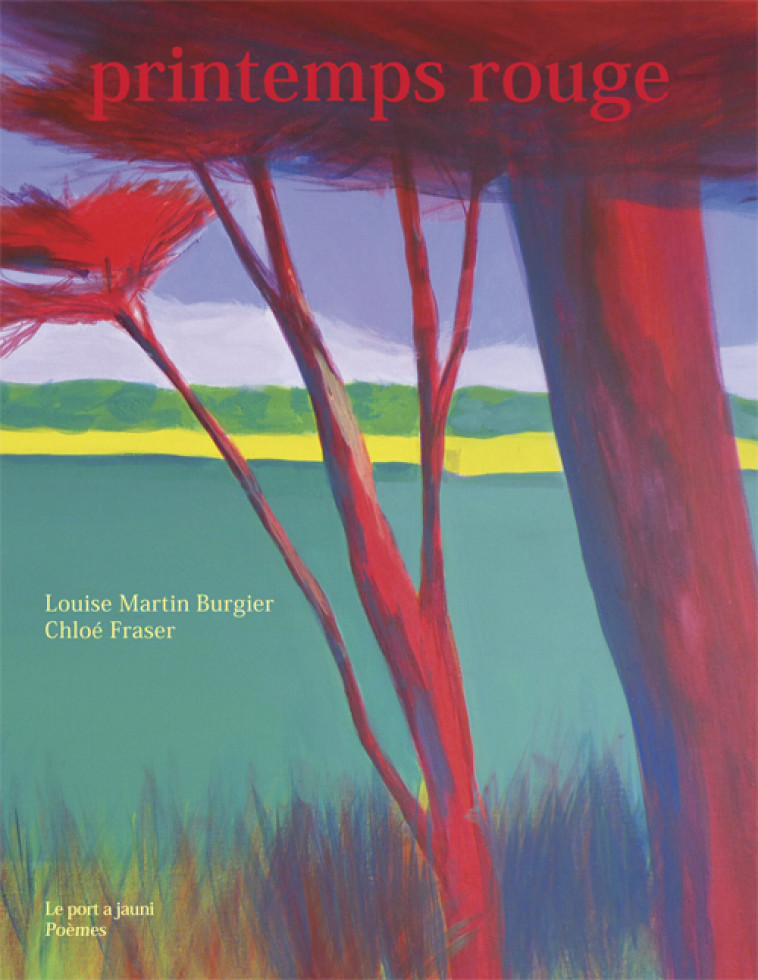 PRINTEMPS ROUGE - LOUISE MARTIN BURGIER, Chloé FRASER, Miranda Beshara - PORT A JAUNI