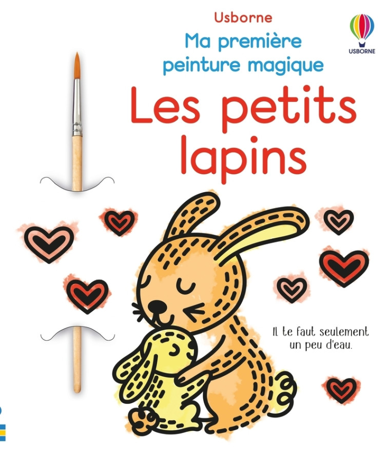 Les petits lapins - Ma première peinture magique - dès 3 ans - Abigail Wheatley, Emily Ritson - USBORNE