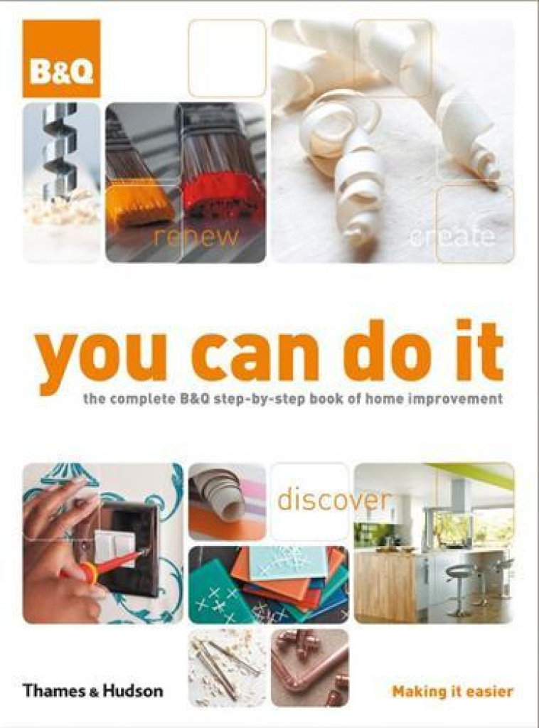 You Can Do It The Complete B&Q Step-by-Step Book of Home Improvement Fourth edition /allemand/italie -  - THAMES HUDSON