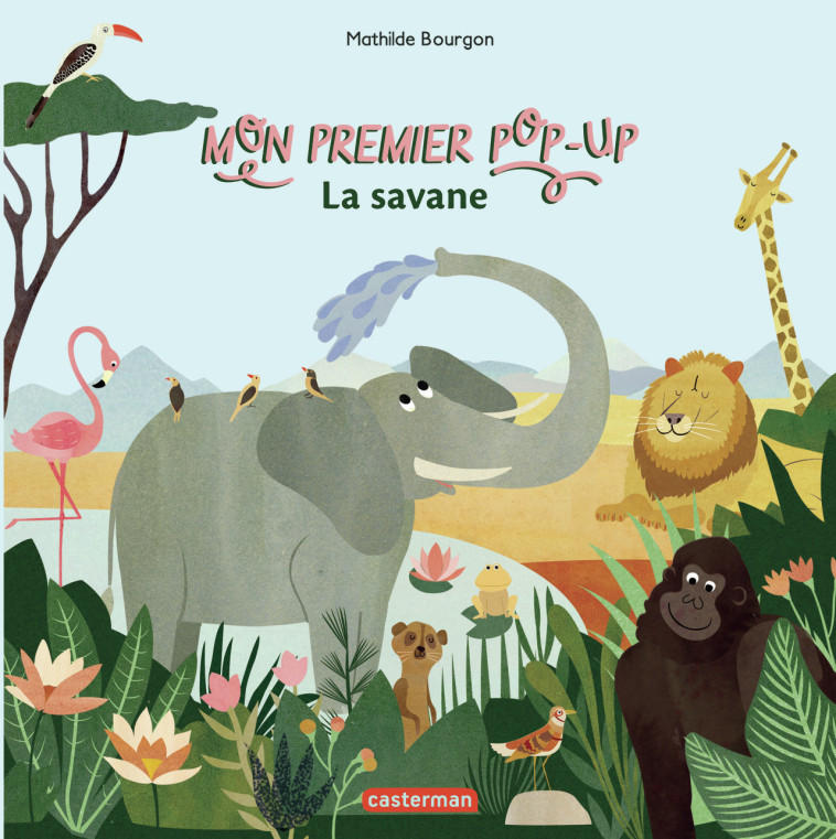 Mon premier pop-up - La savane -  MATHILDE BOURGON, Mathilde Bourgon, Mathilde Bourgon - CASTERMAN