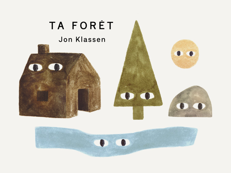 Ta forêt -  Klassen Jon, Jon Klassen, Alain Gnaedig - EDL