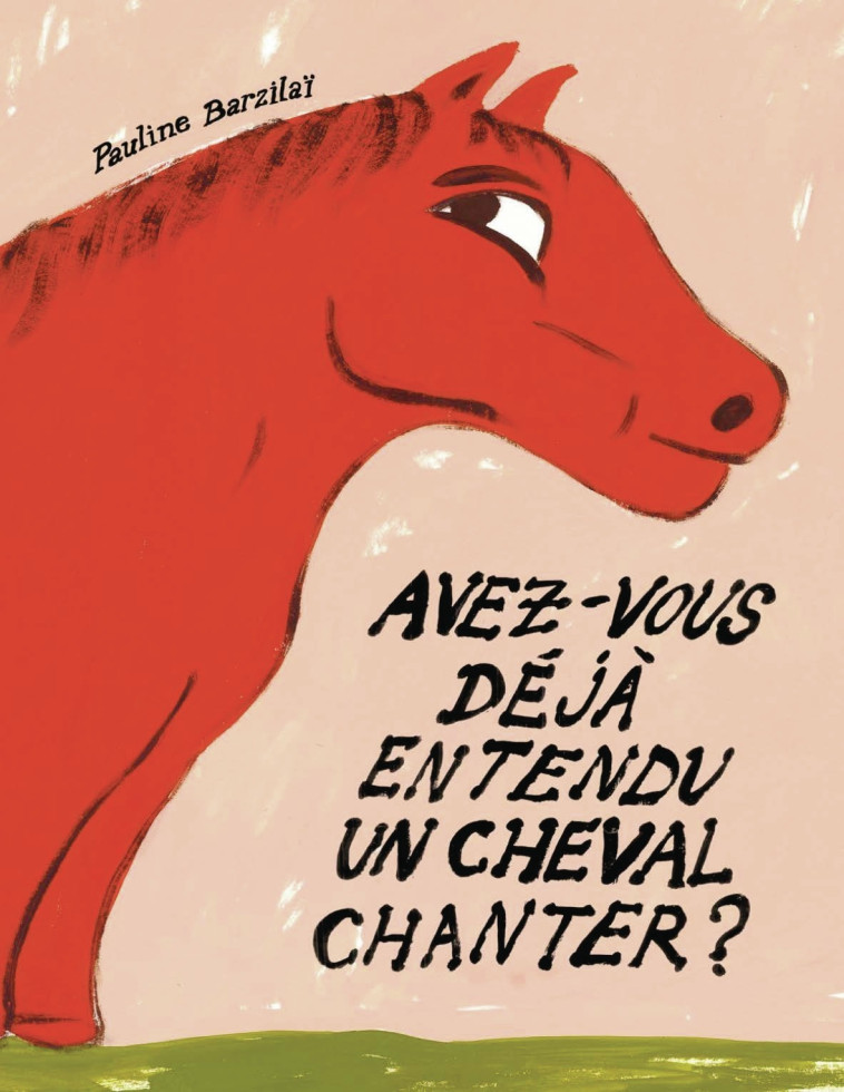 Avez-vous déjà entendu un cheval chanter ? -  PAULINE BARZILAI, Pauline BARZILAÏ - LA PARTIE