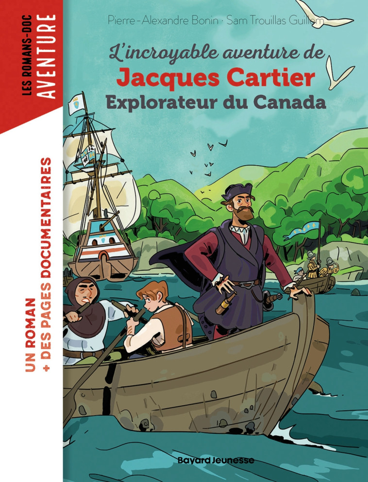 L'incroyable aventure de Jacques Cartier, explorateur du Canada - Pierre-Alexandre Bonin, Sam TROUILLAS GUILLEM - BAYARD JEUNESSE