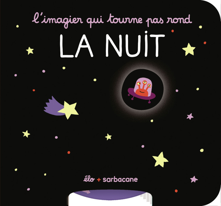L'imagier qui tourne pas rond - La nuit -  Élo - SARBACANE