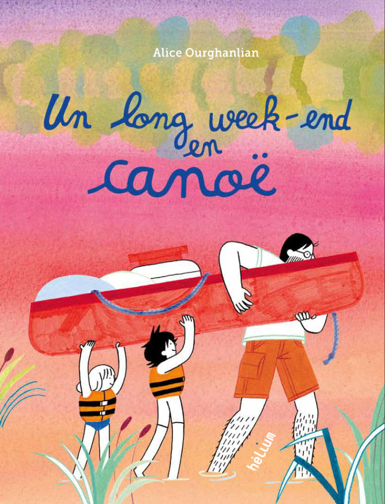 Un long week-end en canoë - Alice Ourghanlian, Philippe Bretelle - HELIUM