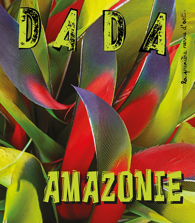 Amazonie (revue DADA 291) -  Collectif, Antoine ULLMANN - AROLA