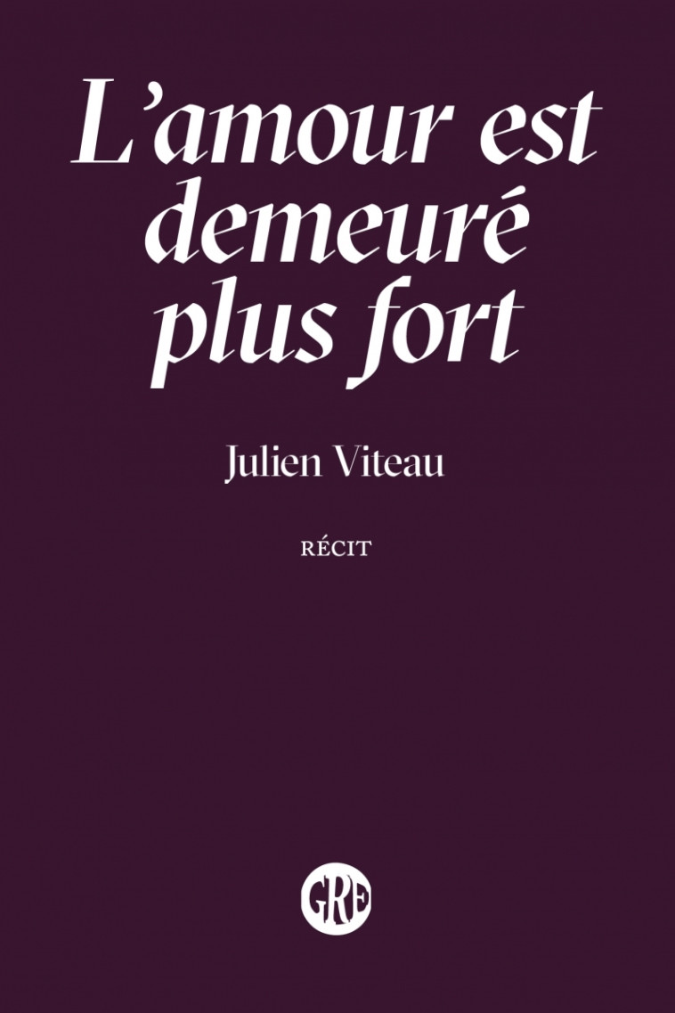 L'amour est demeuré plus fort - Julien VITEAU - OGRE