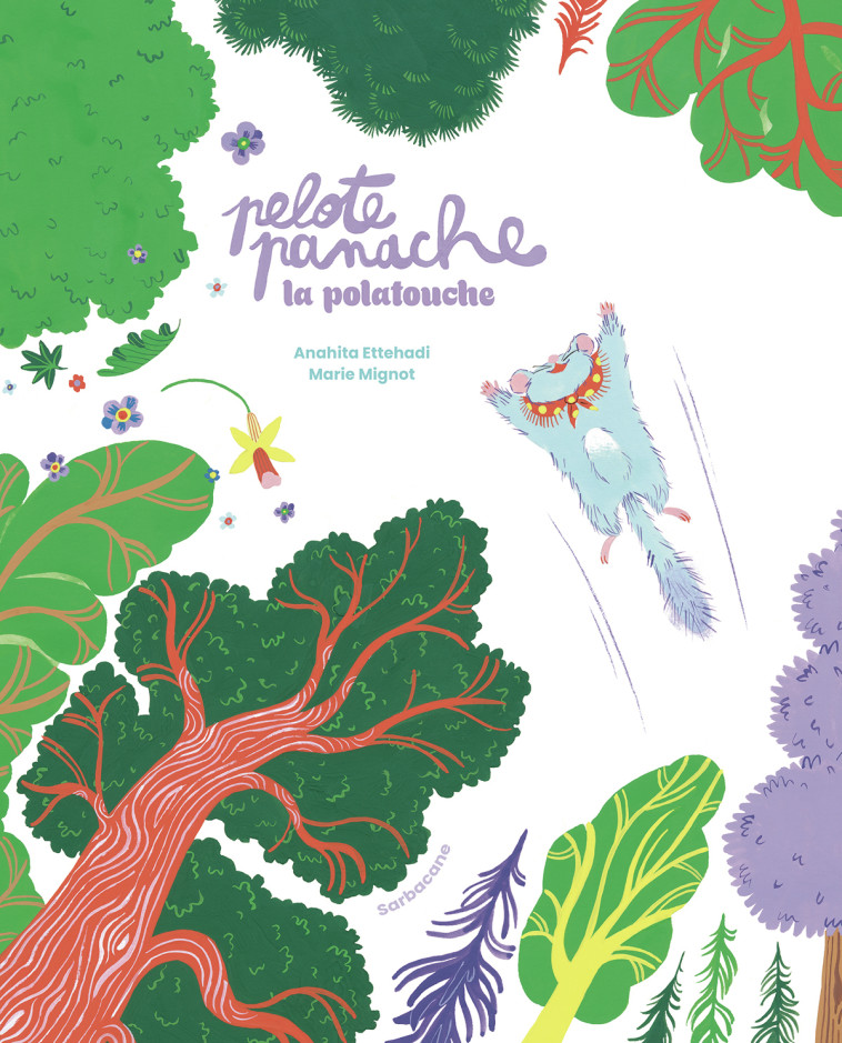 Pelote Panache, la polatouche - Anahita Ettehadi, Marie Mignot, Marie Mignot - SARBACANE